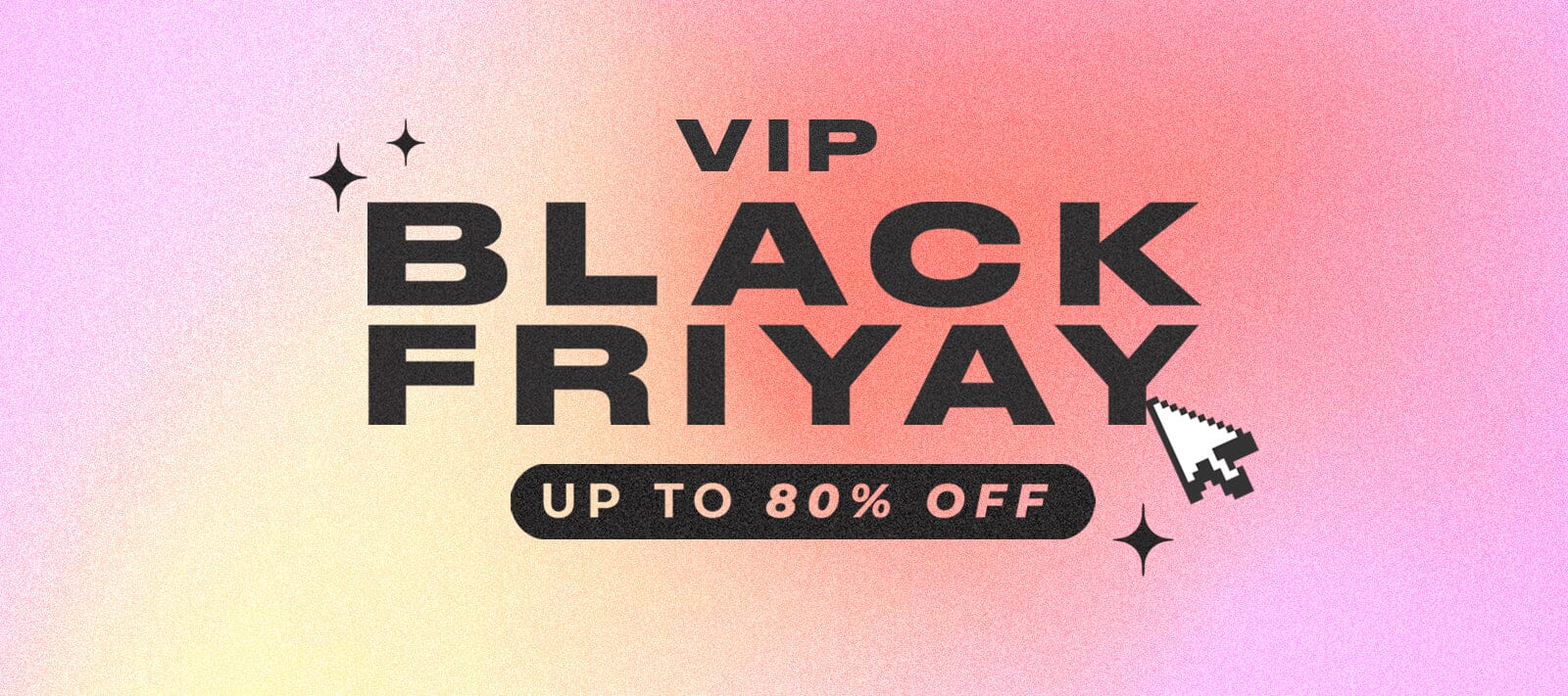 VIP Black Friday Early Access